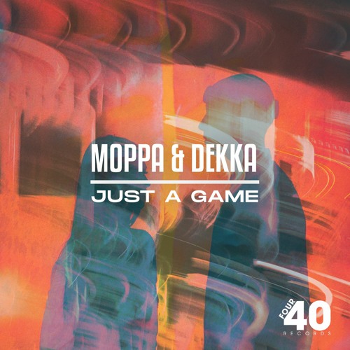 Moppa & Dekka - Just A Game