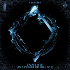 MitiS & Seven Lions - I Wanna Know (feat. Natalie Taylor) [A-ZAR Remix] ·FREE DL·