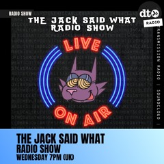 Jack Said What Radio Show - July 25