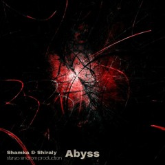 Shamka & Shiraly - Abyss (Original Mix).mp3
