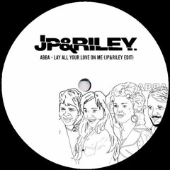 ABBA - Lay All Your Love On Me (JP&Riley’s Super Heavy EDIT)***FREE DOWNLOAD***