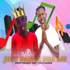 Bwoy Delight_Ft_Town_Maker_-_Just_Dance_For_Me_094411.mp3