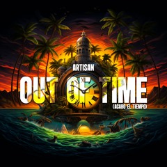 Out Of Time (Acabo El Tiempo) ➡ OUT NOW ⬅