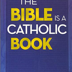 [Download] KINDLE 💔 The Bible Is a Catholic Book by  Jimmy Akin [KINDLE PDF EBOOK EP