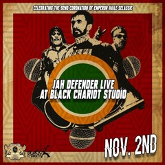 November 2nd 2022  - Jah Defender Live at Black Chariot Studio