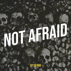 Not Afraid