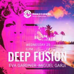 DEEP FUSION @IBIZA GLOBAL RADIO (Eva Gardner) 26/01/2020