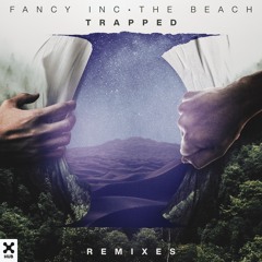 Fancy Inc, The Beach - Trapped (Drunky Daniels, Dyve Remix)