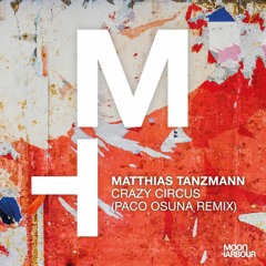 Matthias Tanzmann  - Crazy Circus (Paco Osuna Remix) (MHD093)