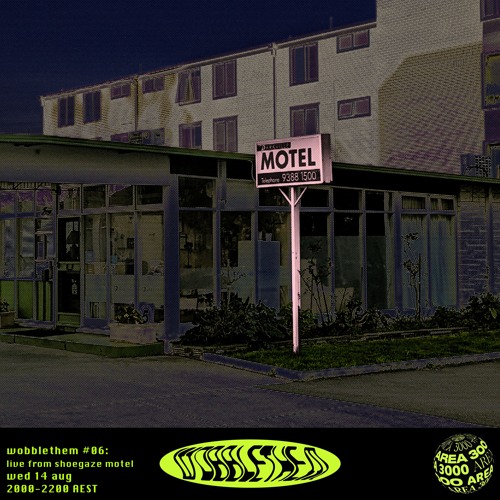 wobblethem #06: live from shoegaze motel