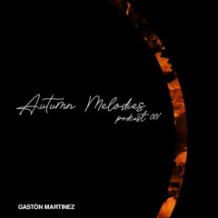 Gaston Martinez - Autumn Melodies(podcast #001)