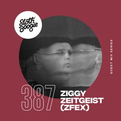 SlothBoogie Guestmix #387 - Ziggy Zeitgeist (ZFEX)