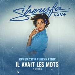Sheryfa Luna - Il Avait Les Mots (KvN Frost X Punchy  Remix)