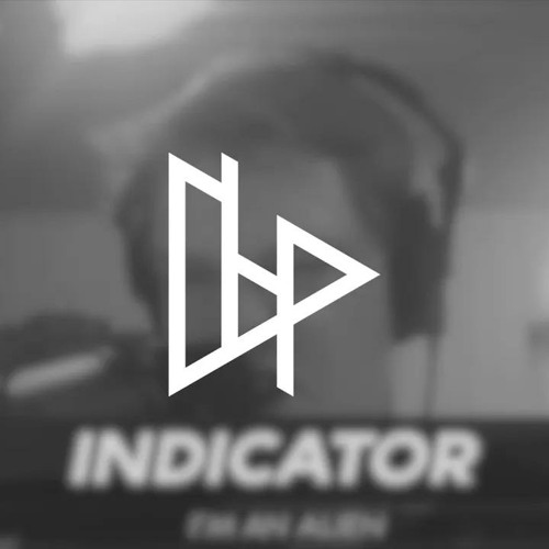 INDICATOR - I'M AN ALIEN (Hiss Remix)