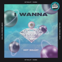 Hot Bullet - I Wanna (Original Mix)
