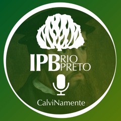 0065 CalvinaMente: Vocação Paterna com Paulinho Pacesa