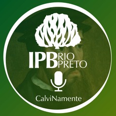 0049 CalvinaMente: Oração - Presbítero Rogério Sócio