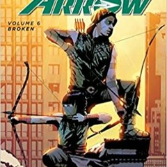 P.D.F. ⚡️ DOWNLOAD Green Arrow Vol. 6: Broken (The New 52) Full Ebook