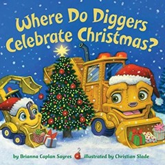 GET [KINDLE PDF EBOOK EPUB] Where Do Diggers Celebrate Christmas? (Where Do...Series)