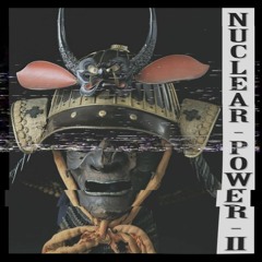 NUCLEAR POWER II (feat. BRXLL CXIN)