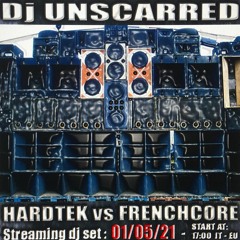 Dj Unscarred - Hardtek Vs Frenchcore - STREAMING 01.05.21