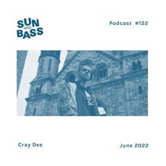 SUNANDBASS Podcast #122 - Cray Dee