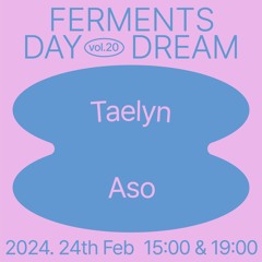 Taelyn x Ferments : February, 2024