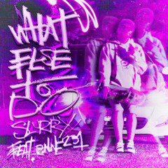What else to do Ft.RNNE (PROD. JR)