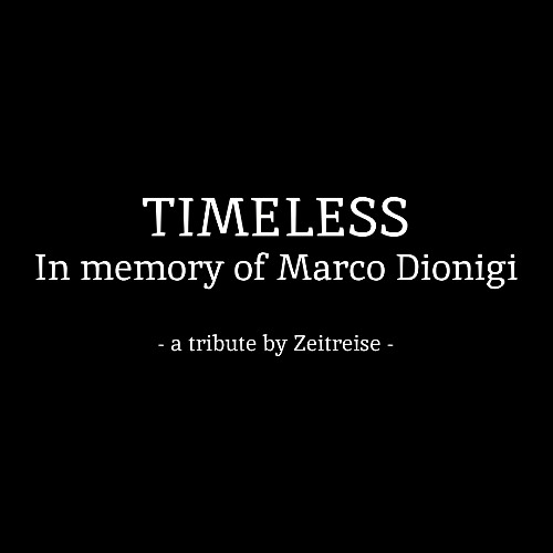 TIMELESS: In memory of Marco Dionigi - a tribute by Zeitreise -