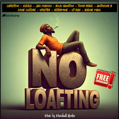 No Loafting Riddim Mixed By
