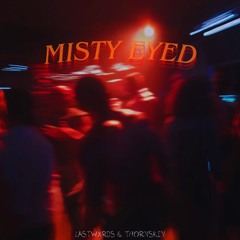 MISTY EYED ft. thornskin (prod. LMG)