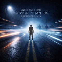 Faster Than Us (Breakbeat Mix)