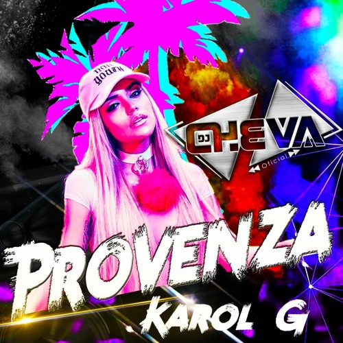 Stream 118 - 16 GPX Karol G - Provenza - Dj Cheva - DESCARGA EN DESCRIPCION  by Dj Cheva Official✪ | Listen online for free on SoundCloud