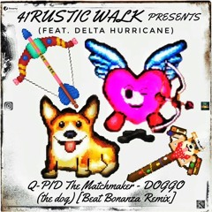 Q-PID The Matchmaker - DOGGO (the dog) [Beat Bonanza Remix] (feat. Delta Hurricane)