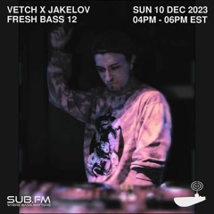 Fresh Bass 12 - Vetch x Jakelov