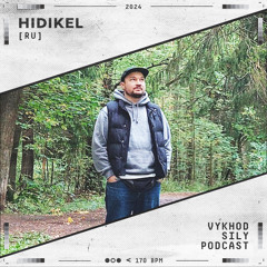 Vykhod Sily Podcast - Hidikel Guest Mix (2)