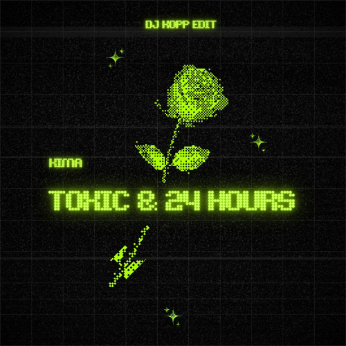 Kima - Toxic x 24 Hours ( Kopp Edit )