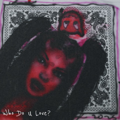 Who Do U Love