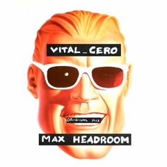 MAX HEADROOM (Original MIX)
