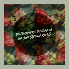 Ben Böhmer ft Oh Wonder - The Sun (Altura Remix)