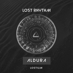 PREMIERE: Lost Rhythm - Aldura (Original Mix) [Lostium]