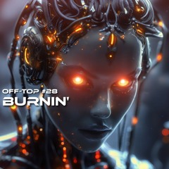 Melodic Techno & Progressive House Mix 2025 Burnin' OFF-TOP #28 ARTBAT Goom Gum SCRIPT PACS Zafrir