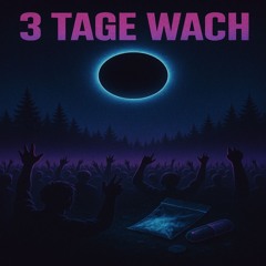 3 Tage wach