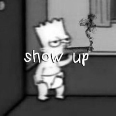 SHOW UP