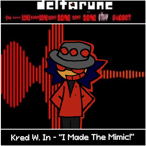 Kred W. In - "I Made The Mimic!" [Deltarune: The Same Same Same Same Same Same Same Same Other Puppet] (take