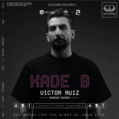 Kade B, B2B SU SANNA - Closing Set For Victor Ruiz At Octomad Event In P7Arena
