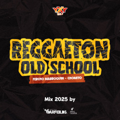 Reggaeton Old School 2025 Vol 1 YXY DJ Garfields | Fercho Marroquín | Chomito