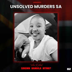 UNSOLVED MURDERS SA - 012 - Who Killed Namhla Mtwa?