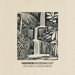 Visionobi - Bleeding Out (feat. Zero T & Aaliyah Esprit)