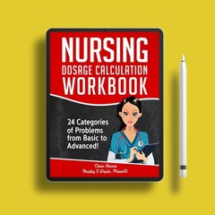 Nursing Dosage Calculation Workbook: 24 Categories Of Problems From Basic To Advanced! (Dosage